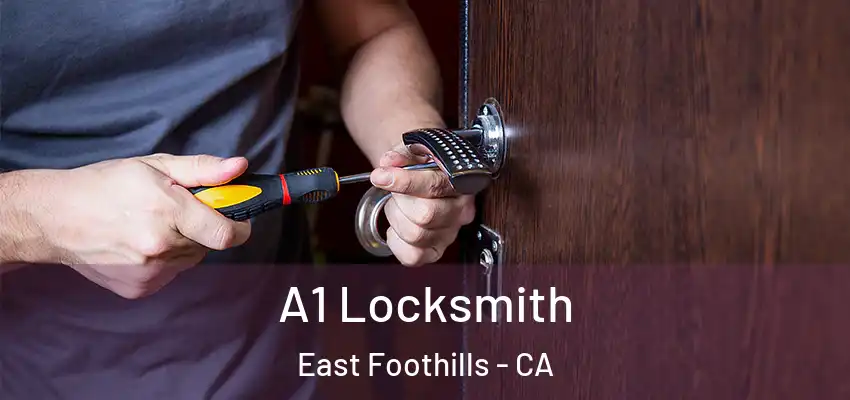  A1 Locksmith East Foothills - CA