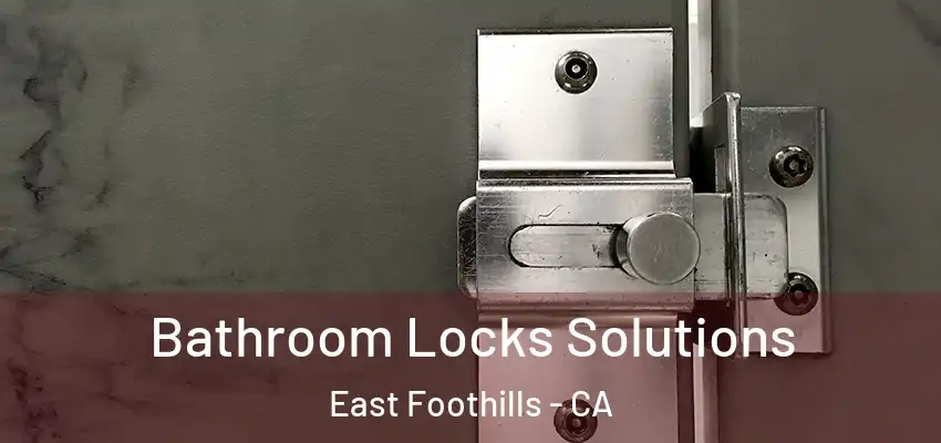  Bathroom Locks Solutions East Foothills - CA