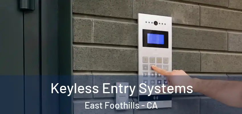  Keyless Entry Systems East Foothills - CA