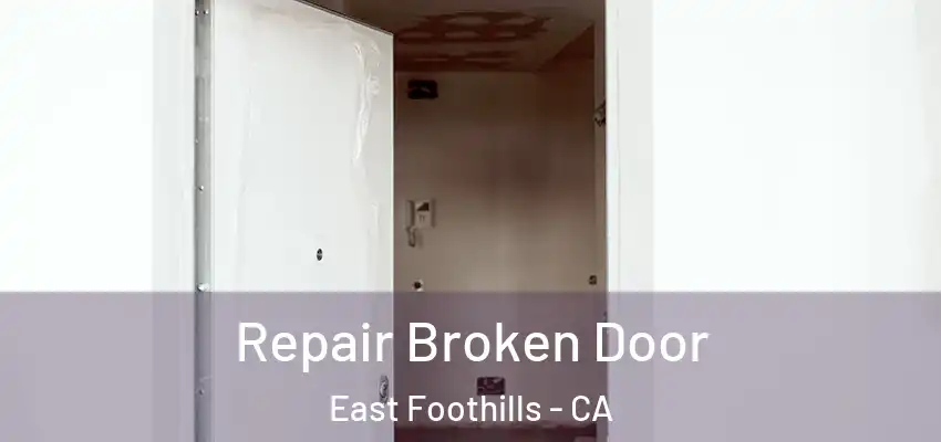  Repair Broken Door East Foothills - CA